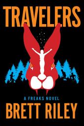 Icon image Travelers: A Freaks Novel