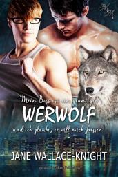 Icon image Mein Boss ist ein grantiger Werwolf und ich glaube, er will mich fressen!