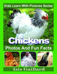 Icon image Chickens Photos and Facts for Everyone: Amazing Animal Pictures in Nature
