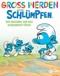 Icon image Groß werden mit den Schlümpfen: Der Schlumpf, der sich ausgegrenzt fühlte
