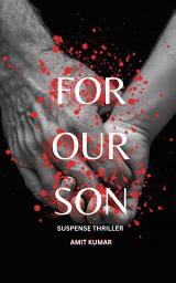 Icon image FOR OUR SON-An Absolutely Addictive Psychological Thriller: BEST SUSPENSE , THRILLER STORY
