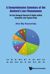 Icon image A Comprehensive Summary of the Benford's Law Phenomenon: On the Unequal Spread of Digits within Scientific and Typical Data