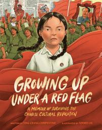 Icon image Growing Up under a Red Flag: A Memoir of Surviving the Chinese Cultural Revolution