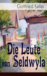 Icon image Die Leute von Seldwyla: Romeo und Julia auf dem Dorfe + Kleider machen Leute + Spiegel, das Kätzchen + Der Schmied seines Glückes + Dietegen + Das verlorne Lachen und andere