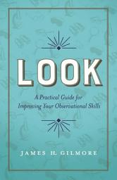 Icon image Look: A Practical Guide for Improving Your Observational Skills