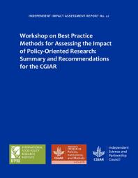 Icon image Workshop on best practice methods for assessing the impact of policy-oriented research: Summary and recommendations for the CGIAR