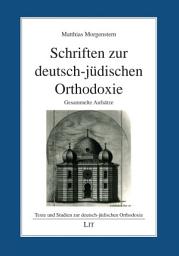 Icon image Schriften zur deutsch-jüdischen Orthodoxie: gesammelte Aufsätze