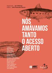 Icon image Nós amávamos tanto o acesso aberto