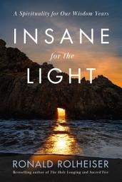 Icon image Insane for the Light: A Spirituality for Our Wisdom Years