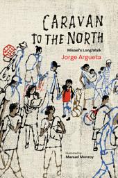 Icon image Caravan to the North: Misael’s Long Walk
