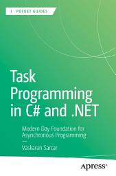 Icon image Task Programming in C# and .NET: Modern Day Foundation for Asynchronous Programming