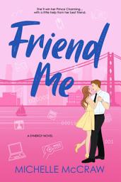 Icon image Friend Me: A Friends-to-Lovers Office Romance