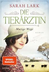 Icon image Die Tierärztin - Mutige Wege: Roman. Das mitreißende Schicksal zweier Familien von 1906 bis 1966