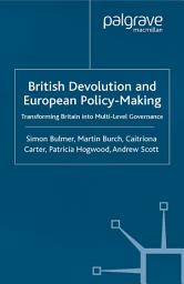 Icon image British Devolution and European Policy-Making: Transforming Britain into Multi-Level Governance