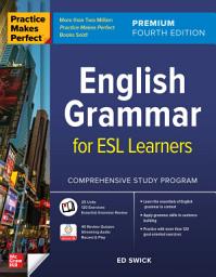 Icon image Practice Makes Perfect: English Grammar for ESL Learners, Premium Fourth Edition: Edition 4