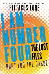Icon image I Am Number Four: The Lost Files: Hunt for the Garde