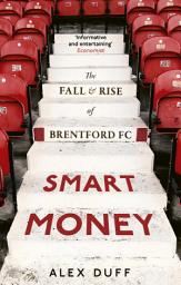 Icon image Smart Money: The Fall and Rise of Brentford FC