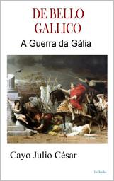 Icon image DE BELLO GALLICO: Julio César