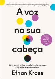 Icon image A voz na sua cabeça: Como reduzir o ruído mental e transformar nosso crítico interno em maior aliado