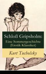 Icon image Schloß Gripsholm: Eine Sommergeschichte (Erotik Klassiker): Eine Liebesgeschichte von Kaspar Hauser (Erotisches Abenteuer)
