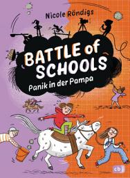 Icon image Battle of Schools – Panik in der Pampa: Fortsetzung der Kinderbuchreihe ab 10 Jahren