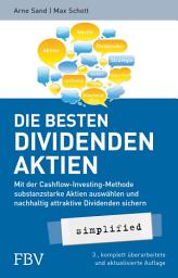 Icon image Die besten Dividenden-Aktien simplified: Mit der Cashflow-Investing-Methode substanzstarke Aktien auswählen und nachhaltig attraktive Dividenden sichern