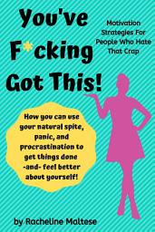 Icon image You've F*Ing Got This!: Daily Motivation for People Who Hate That Crap