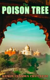 Icon image The Poison Tree: A Tale of Hindu Life in Bengal