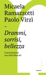 Icon image Drammi, sorrisi, bellezza: Conversazione con Italo Moscati