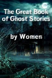 Icon image The Great Book of Ghost Stories by Women (Mammoth Books)