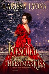 Icon image Rescued by a Christmas Kiss: A Grumpy Hero Christmas Regency Romance