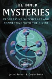 Icon image The Inner Mysteries: Progressive Witchcraft and Connecting with the Divine