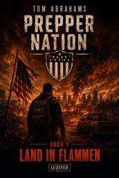 Icon image LAND IN FLAMMEN (Prepper Nation 1): Endzeit-Thriller · Bürgerkrieg · Blackout · Überlebenskampf