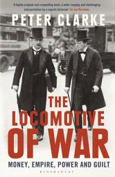 Icon image The Locomotive of War: Money, Empire, Power and Guilt