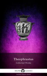 Icon image Delphi Collected Works of Theophrastus (Illustrated)