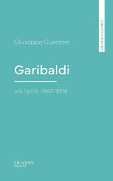 Icon image Garibaldi, Vol. 1 (of 2) : (1807-1859)