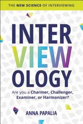 Icon image Interviewology: The New Science of Interviewing
