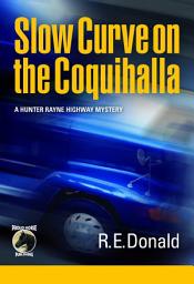 Icon image Slow Curve on the Coquihalla: A Hunter Rayne Highway Mystery