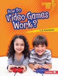 Icon image How Do Video Games Work?
