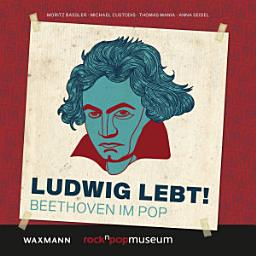 Icon image Ludwig lebt!: Beethoven im Pop
