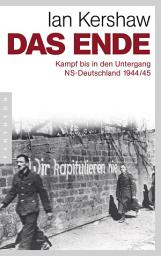 Icon image Das Ende: Kampf bis in den Untergang - NS-Deutschland 1944/45