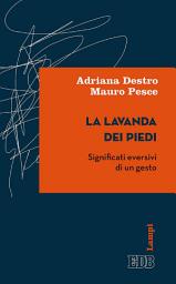 Icon image La Lavanda dei piedi: Significati eversivi di un gesto