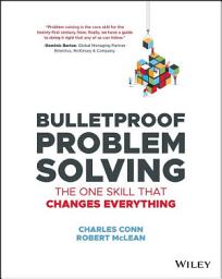 Icon image Bulletproof Problem Solving: The One Skill That Changes Everything