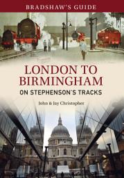 Icon image Bradshaw's Guide London to Birmingham: On Stephenson's Tracks - Volume 9