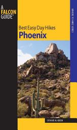 Icon image Best Easy Day Hikes Phoenix: Edition 2