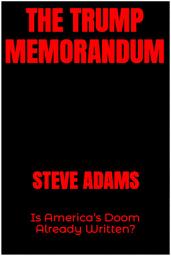 Icon image The Trump Memorandum: Is America’s Doom Already Written?