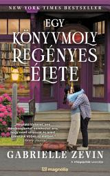 Icon image Egy könyvmoly regényes élete (felújított változat)