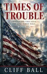 Icon image Times of Trouble: A Christian End Times Thriller (Book 2)