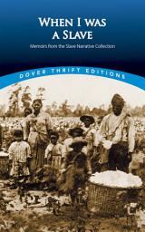 Icon image When I Was a Slave: Memoirs from the Slave Narrative Collection