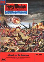Icon image Perry Rhodan 417: Attentat auf die INTERSOLAR: Perry Rhodan-Zyklus "Die Cappins"